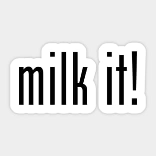 Milk It! Sticker